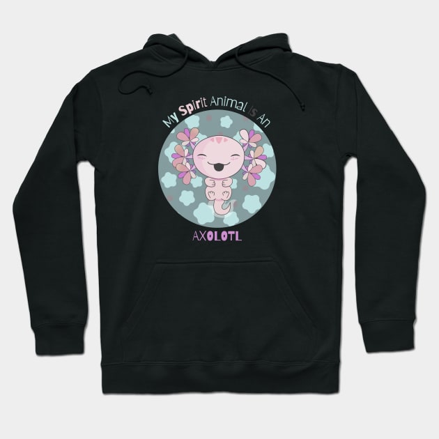 My Spirit Animal Is An Axolotl Hoodie by vcent